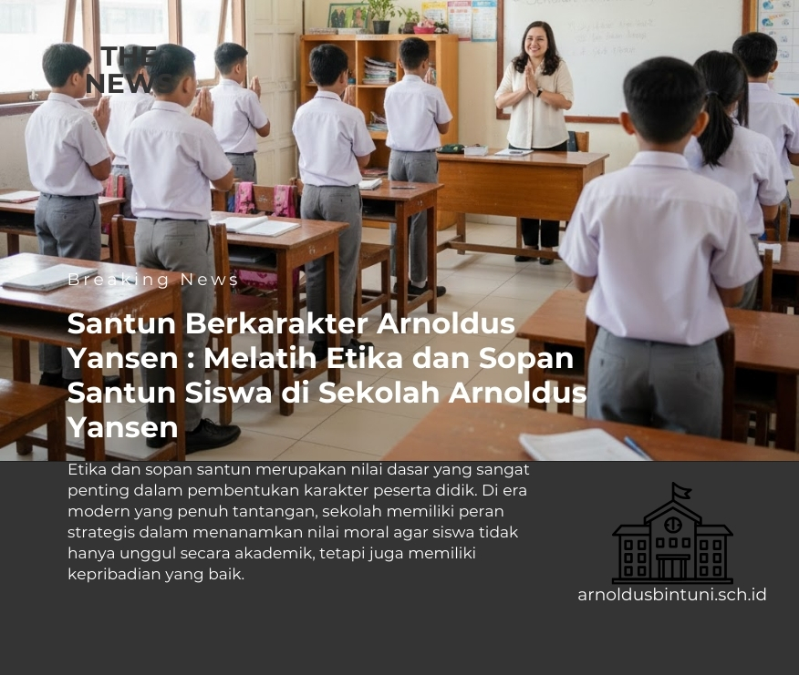 Santun Berkarakter Arnoldus Yansen : Melatih Etika dan Sopan Santun Siswa di Sekolah Arnoldus Yansen